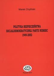 Okładka książki Polityka bezpieczeństwa socjaldemokratycznej partii Niemiec 1949-2002