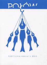 Połów Poetyckie debiuty 2011. Autor: Honet Roman, Podgórnik Marta, Mueller Joanna. Dadada.pl Okładka książki Połów Poetyckie debiuty 2011