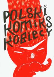 Polski komiks kobiecy. Autor: Kinga Kuczyńska (red.). Dadada.pl Okładka książki Polski komiks kobiecy