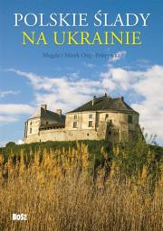 Polskie ślady na Ukrainie. Przewodnik. Autor: Magda i Mirek Osip-Pokrywka. Dadada.pl Okładka książki Polskie ślady na Ukrainie. Przewodnik