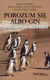 Porozum się albo giń. Autor: Mońka Beata, Matuszewska Bogusława, Sławomir Turek. Dadada.pl Okładka książki Porozum się albo giń