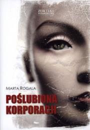 Okładka książki Poślubiona korporacji - Marta Rogala Zysk