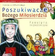 Poszukiwacze Bożego Miłosierdzia Faustyna święta dziewczyna. Autor: Dorota Jakimowicz, ilustracje Paweł Kołodziejski. Dadada.pl Okładka książki Poszukiwacze Bożego Miłosierdzia Faustyna święta dziewczyna