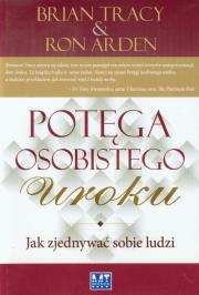 Potęga osobistego uroku. Autor: Brian Tracy, Ron Arden. Dadada.pl Okładka książki Potęga osobistego uroku
