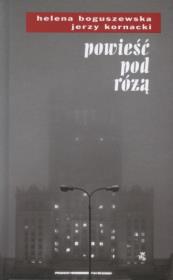 Powieść pod różą. Autor: Boguszewska Helena, Kornacki Jerzy. Dadada.pl Okładka książki Powieść pod różą