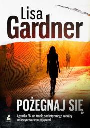 Pożegnaj się. Autor: Gardner Lisa. Dadada.pl Okładka książki Pożegnaj się