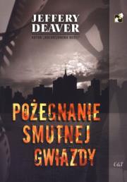 Pożegnanie smutnej gwiazdy. Autor: Deaver Jeffery. Dadada.pl Okładka książki Pożegnanie smutnej gwiazdy