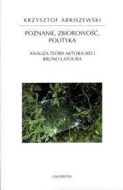 Poznanie, zbiorowość, polityka. Autor: Abriszewski Krzysztof. Dadada.pl Okładka książki Poznanie, zbiorowość, polityka