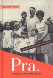 Okładka książki Pra. Opowieść o rodzinie Iwaszkiewiczów