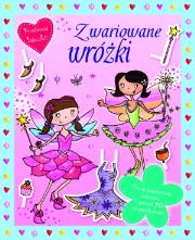 Prawdziwe księżniczki. Zwariowane wróżki. Autor: Katarzyna Dmowska (tłum.), Kimberley Scott (ilustr.). Dadada.pl Okładka książki Prawdziwe księżniczki. Zwariowane wróżki