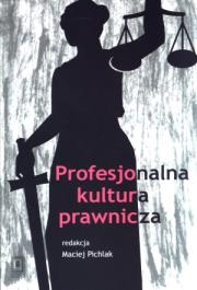 Profesjonalna kultura prawnicza. Autor: Maciej Pichlak (red.). Dadada.pl Okładka książki Profesjonalna kultura prawnicza