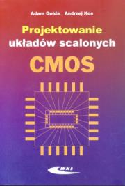 Projektowanie układów scalonych CMOS. Autor: Gołda Adam. Dadada.pl Okładka książki Projektowanie układów scalonych CMOS