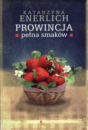 Prowincja pełna smaków. Autor: Katarzyna Enerlich. Dadada.pl Okładka książki Prowincja pełna smaków