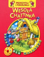 Okładka książki Przeczytaj i pokoloruj. Bajka...Wesoła chatynka