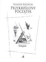 Przekreślony początek. Autor: Krynicki Ryszard. Dadada.pl Okładka książki Przekreślony początek