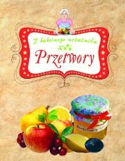 Przetwory. Z babcinego notatnika TW. Autor: Elżbieta Adamska. Dadada.pl Okładka książki Przetwory. Z babcinego notatnika TW