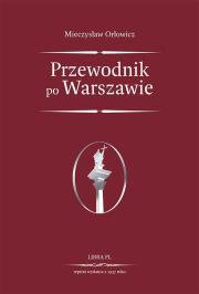 Przewodnik po Warszawie reprint 1937. Autor: Mieczysław Orłowicz. Dadada.pl Okładka książki Przewodnik po Warszawie reprint 1937