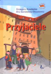 Przyjaciele. Autor: Grzegorz Kasdepke, Mira Stanisławska-Meysztowicz. Dadada.pl Okładka książki Przyjaciele