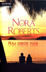 Raj obok nas. Autor: Nora Roberts. Dadada.pl Okładka książki Raj obok nas