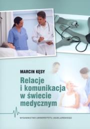 Okładka książki Relacje i komunikacja w świecie medycznym
