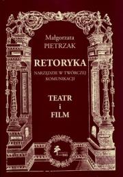Retoryka Narzędzie w twórczej komunikacji Teatr i film. Autor: Pietrzak Małgorzata. Dadada.pl Okładka książki Retoryka Narzędzie w twórczej komunikacji Teatr i film