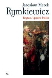 Reytan. Upadek Polski. Autor: Rymkiewicz Jarosław Marek. Dadada.pl Okładka książki Reytan. Upadek Polski
