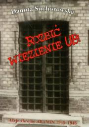 Okładka książki Rozbić więzienie UB! - Danuta Suchorowska