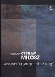 Rozmowy Autoportret przekorny. Autor: Miłosz Czesław, Fiut Aleksander. Dadada.pl Okładka książki Rozmowy Autoportret przekorny