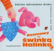 Rozmowy ze świnką Halinką  BAJKA. Autor: Roksana Jędrzejewska-Wróbel. Dadada.pl Okładka książki Rozmowy ze świnką Halinką  BAJKA
