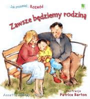 Rozwód. Zawsze będziemy rodziną. Autor: Aubrey Annette, Barton Patrice. Dadada.pl Okładka książki Rozwód. Zawsze będziemy rodziną