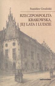 Rzeczpospolita Krakowska jej lata i ludzie. Autor: Grodziski Stanisław. Dadada.pl Okładka książki Rzeczpospolita Krakowska jej lata i ludzie