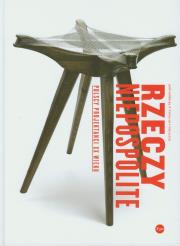 Rzeczy niepospolite. Polscy projektanci XX wieku. Autor: Czesława Frejlich (red.). Dadada.pl Okładka książki Rzeczy niepospolite. Polscy projektanci XX wieku