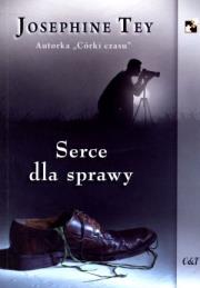 Serce dla sprawy. Autor: Tey Josephine. Dadada.pl Okładka książki Serce dla sprawy