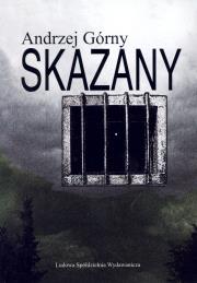 Skazany. Autor: Górny Andrzej. Dadada.pl Okładka książki Skazany