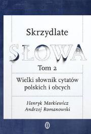 Skrzydlate słowa T2 Wielki słownik cytatów. Autor: Markiewicz Henryk, Romanowski Andrzej. Dadada.pl Okładka książki Skrzydlate słowa T2 Wielki słownik cytatów