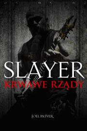 Slayer. Krwawe rządy. Autor: McIver Joel. Dadada.pl Okładka książki Slayer. Krwawe rządy