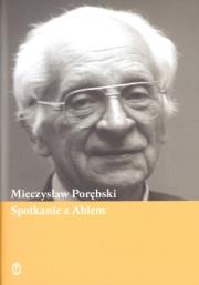 Spotkanie z Ablem. Autor: Porębski Mieczysław. Dadada.pl Okładka książki Spotkanie z Ablem
