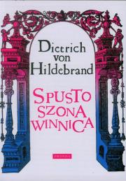 Spustoszona winnica BR. Autor: Dietrich von Hildebrand. Dadada.pl Okładka książki Spustoszona winnica BR