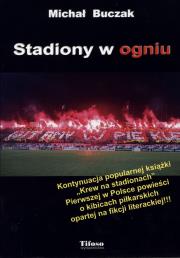Stadiony w ogniu. Autor: Buczak Michał. Dadada.pl Okładka książki Stadiony w ogniu