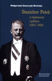Okładka książki Stanisław Patek w dyplomacji i polityce (1914–1939)