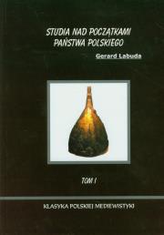 Studia nad początkami państwa polskiego. Tom I. Autor: Labuda Gerard. Dadada.pl Okładka książki Studia nad początkami państwa polskiego. Tom I
