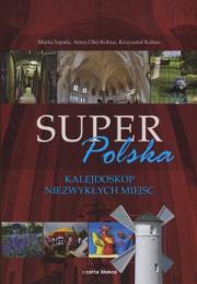 Super Polska. Kalejdoskop niezwykłych miejsc. Autor: Sapała Marta, Olej-Kobus Anna, Kobus Krzysztof. Dadada.pl Okładka książki Super Polska. Kalejdoskop niezwykłych miejsc