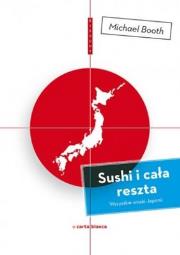 Okładka książki Sushi i cała reszta. Wszystkie smaki Japonii