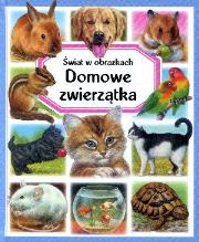 Świat w obrazkach - Domowe zwierzątka. Autor: Reinig Patricia. Dadada.pl Okładka książki Świat w obrazkach - Domowe zwierzątka