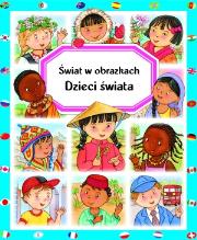 Świat w obrazkach - Dzieci świata. Autor: Beaumont Emilie, Guilloret Marie-Renee. Dadada.pl Okładka książki Świat w obrazkach - Dzieci świata