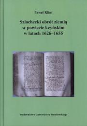 Okładka książki Szlachecki obrót ziemią w powiecie kcyńskim w latach 1626-1655