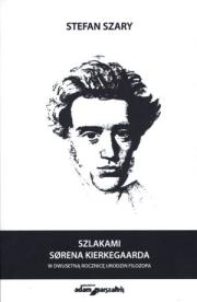 Szlakami Sorena Kierkegaarda. Autor: Szary Stefan. Dadada.pl Okładka książki Szlakami Sorena Kierkegaarda