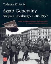 Sztab Generalny Wojska Polskiego 1918-1939. Autor: Kmiecik Tadeusz. Dadada.pl Okładka książki Sztab Generalny Wojska Polskiego 1918-1939