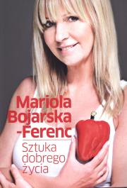 Sztuka dobrego życia. Autor: Mariola  Bojarska-Ferenc. Dadada.pl Okładka książki Sztuka dobrego życia