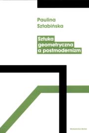 Okładka książki Sztuka geometryczna a postmodernizm